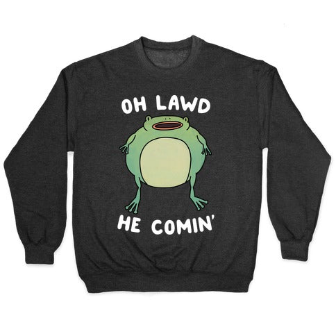 Oh Lawd He Comin' Frog Crewneck Sweatshirt