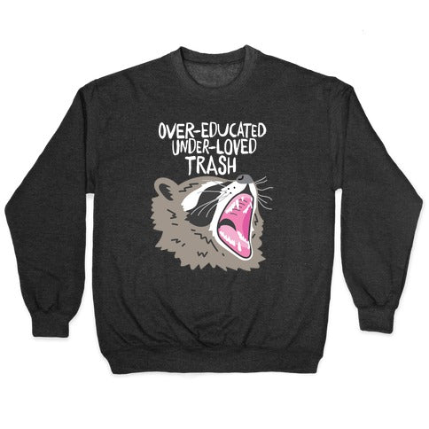Over-educated Under-loved Trash Raccoon Crewneck Sweatshirt