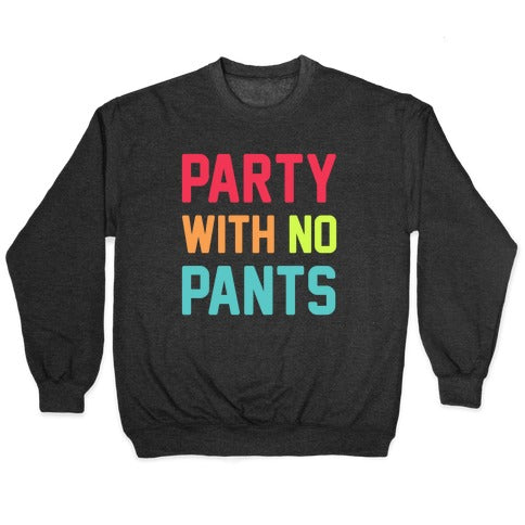 Party With No Pants Crewneck Sweatshirt