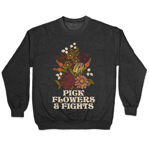 Pick Flowers & Fights Crewneck Sweatshirt
