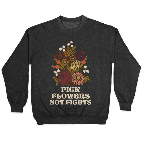 Pick Flowers Not Fights Crewneck Sweatshirt
