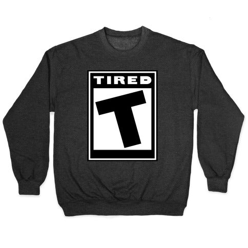 Rated T for Tired Crewneck Sweatshirt