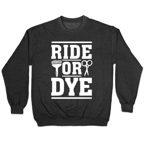 Ride Or Dye Crewneck Sweatshirt