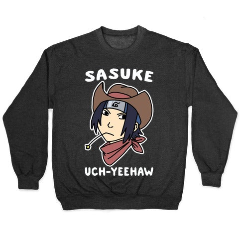 Sasuke Uch-Yeehaw Crewneck Sweatshirt