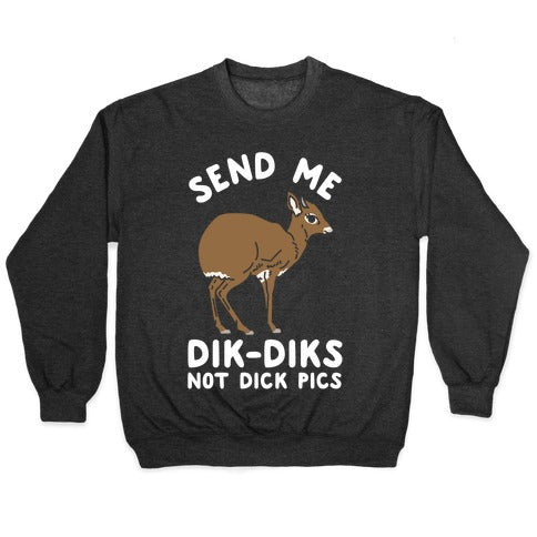 Send Me Dik-Diks Crewneck Sweatshirt