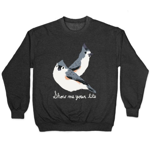 Show Me Your Tits Crewneck Sweatshirt