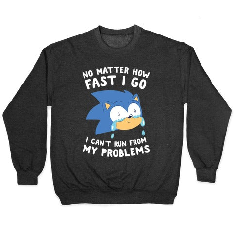 Sonic Can't Run From His Problems Crewneck Sweatshirt