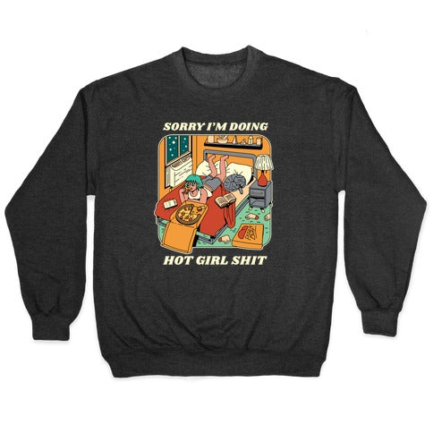 Sorry I'm Doing Hot Girl Shit Crewneck Sweatshirt