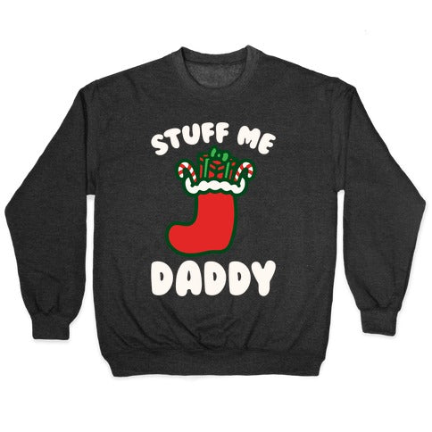 Stuff Me Daddy Stocking Parody White Print Crewneck Sweatshirt