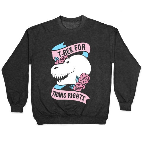 T- Rex for Trans Rights Crewneck Sweatshirt