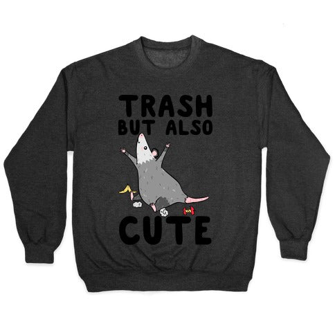 Trash But Also Cute Crewneck Sweatshirt
