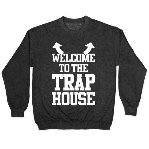 Welcome To The Trap House Crewneck Sweatshirt