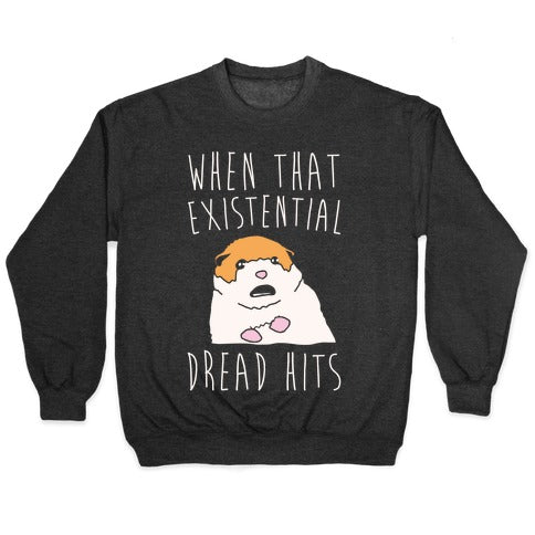 When That Existential Dread Hits Hamster Parody White Print Crewneck Sweatshirt