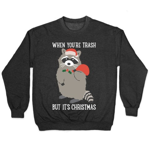 When You're Trash But It's Christmas Raccoon Crewneck Sweatshirt