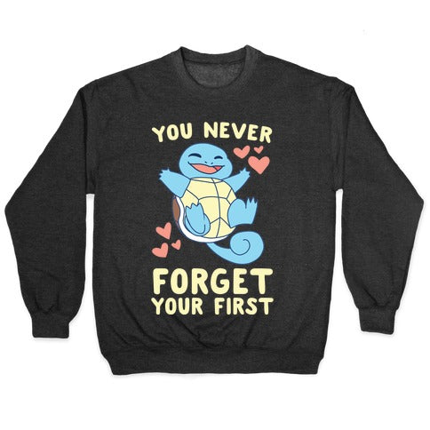 You Never Forget Your First - Squirtle Crewneck Sweatshirt