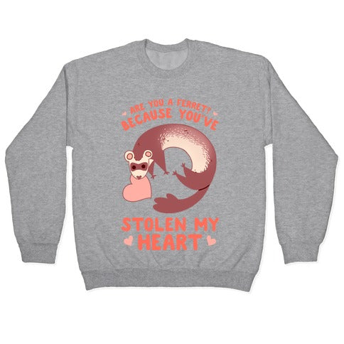 Are You A Ferret? Because You've Stolen My Heart Crewneck Sweatshirt