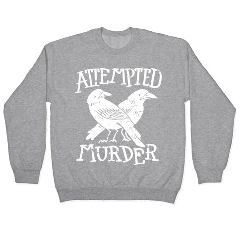 Attempted Murder Crewneck Sweatshirt