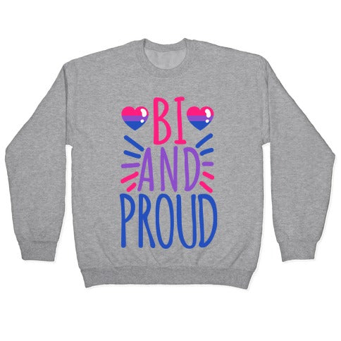 Bi And Proud Crewneck Sweatshirt