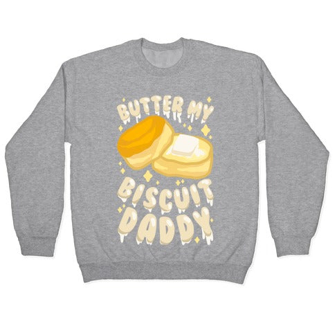 Butter My Biscuit Daddy Crewneck Sweatshirt