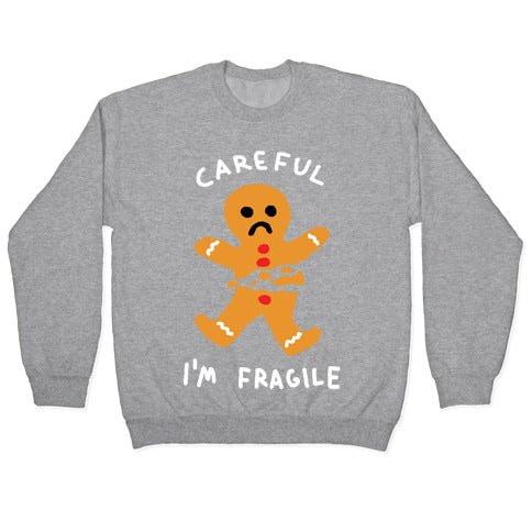 Careful I'm Fragile Gingerbread Man Crewneck Sweatshirt