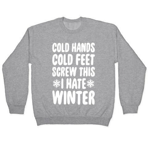 Cold Hands, Cold Feet, Screw This Crewneck Sweatshirt