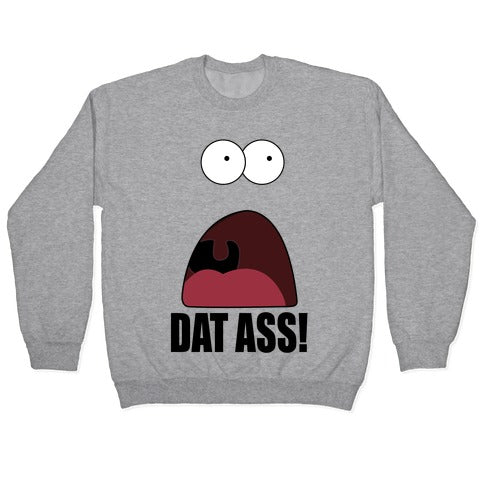 Dat Ass! Crewneck Sweatshirt