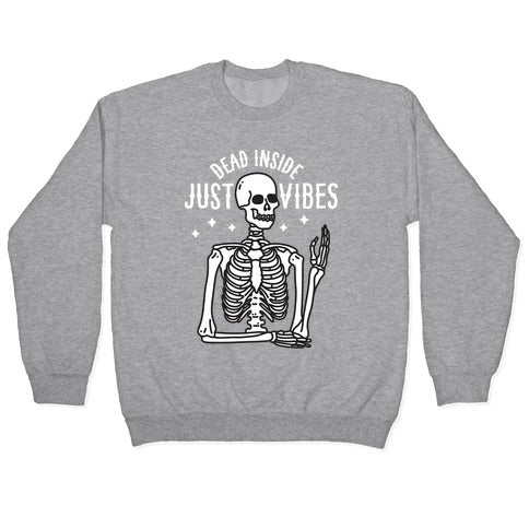 Dead Inside Just Vibes Skeleton Crewneck Sweatshirt