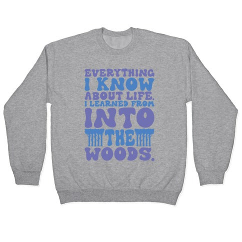 Everything I Know About Life I've Learned From Into The Woods Parody Crewneck Sweatshirt