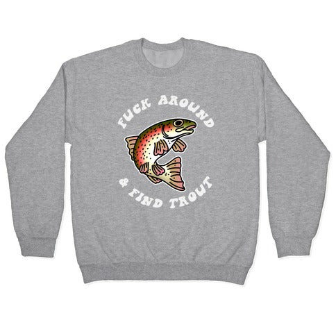 Fuck Around And Find Trout Crewneck Sweatshirt