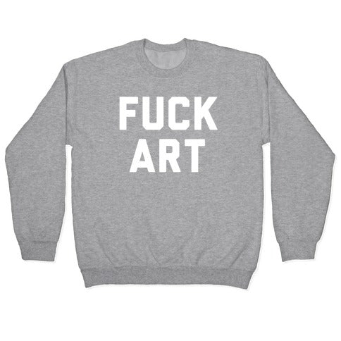 Fuck art Crewneck Sweatshirt