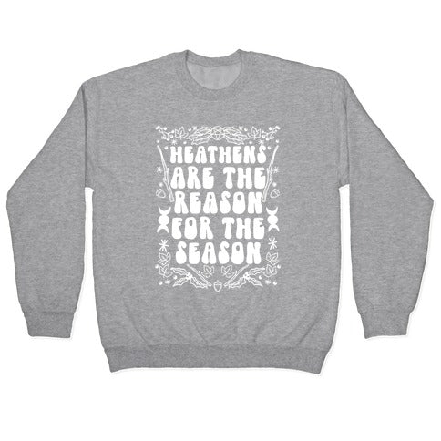 Heathens Are The Reason For The Season Crewneck Sweatshirt