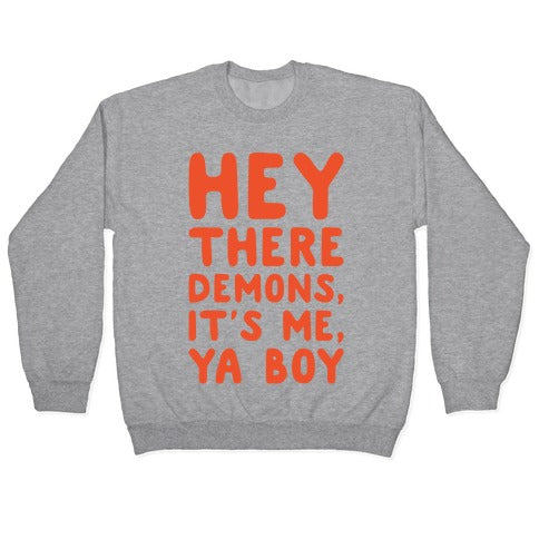 Hey There Demons It's Me Ya Boy White Print Crewneck Sweatshirt