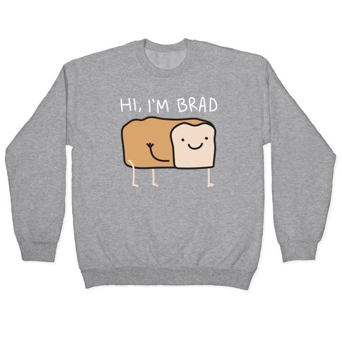 Hi, I'm Brad (Bread) Crewneck Sweatshirt
