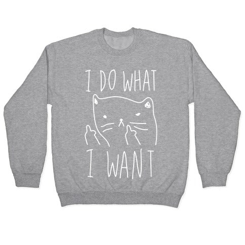 I Do What I Want Cat Crewneck Sweatshirt