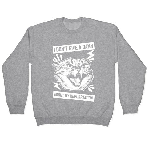I Don't Give A Damn About My Repurrtation Crewneck Sweatshirt