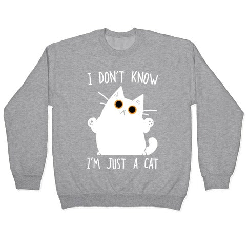 I don't know, I'm just a cat Crewneck Sweatshirt