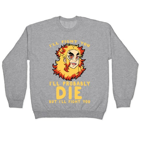 I'll Fight You I'll Probably Die But I'll Fight You Crewneck Sweatshirt