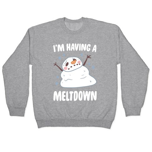 I'm Having A Meltdown Crewneck Sweatshirt