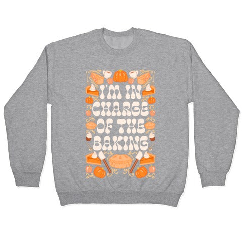 I'm In Charge Of the Baking (Thanksgiving) Crewneck Sweatshirt