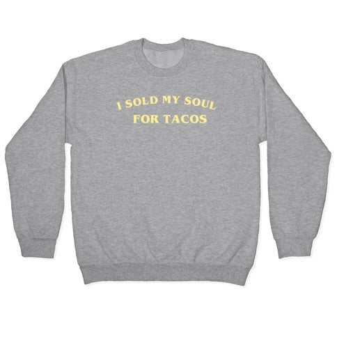 I Sold My Soul For Tacos Crewneck Sweatshirt