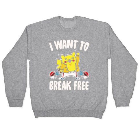 I Want To Break Free Parody White Print Crewneck Sweatshirt