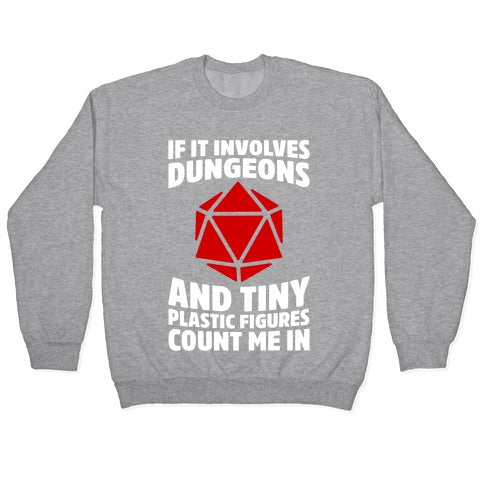 If It Involves Dungeons And Tiny Plastic Figures, Count Me In Crewneck Sweatshirt