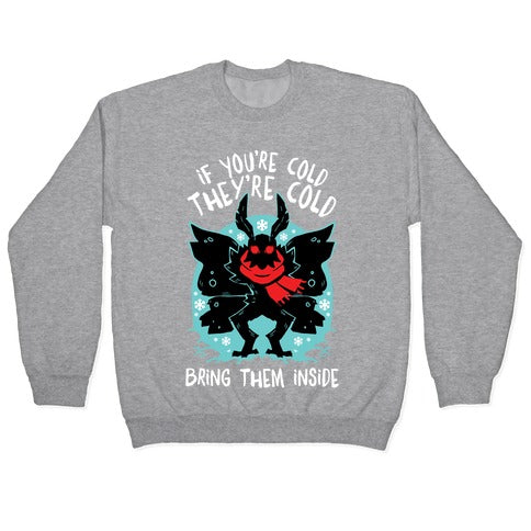 If You're Cold, They're Cold, Bring Them Inside Crewneck Sweatshirt