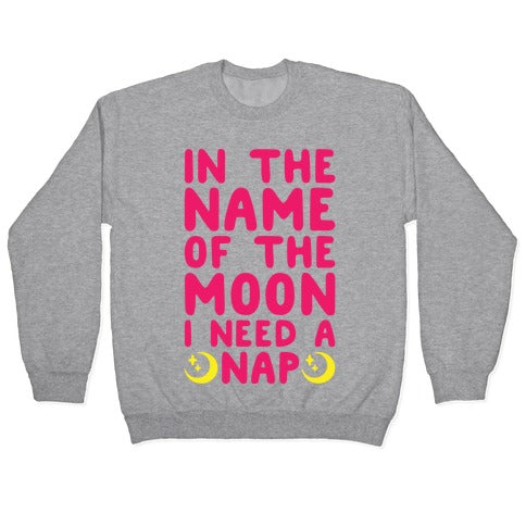 In The Name of The Moon I Need A Nap White Print Crewneck Sweatshirt
