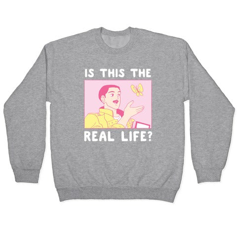Is This the Real Life Crewneck Sweatshirt