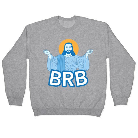 JESUS WILL BRB Crewneck Sweatshirt