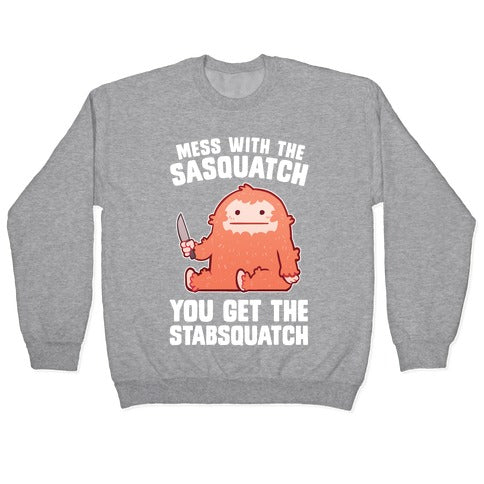Mess With The Sasquatch, You Get The Stabsquatch Crewneck Sweatshirt