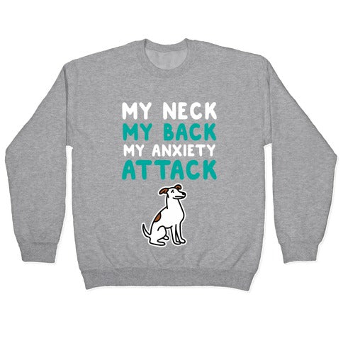 My Neck, My Back, My Anxiety Attack (Dog) Crewneck Sweatshirt