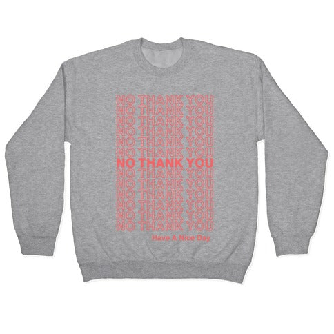 No Thank You Have a Nice Day Parody Crewneck Sweatshirt