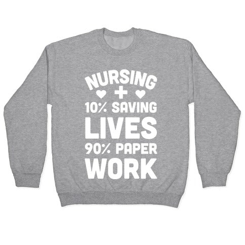 Nursing Saving Lives And Paperwork Crewneck Sweatshirt